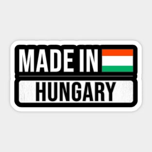 Made In Hungary - Gift for Hungarian With Roots From Hungary Sticker